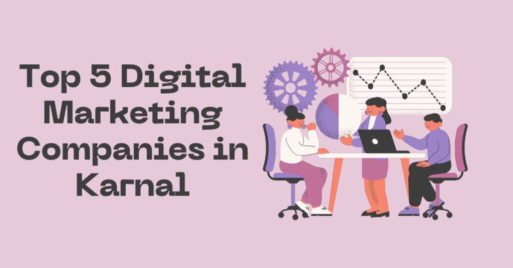 Top 5 Digital Marketing Companies in Karnal