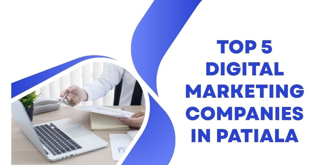 Top 5 Digital Marketing Companies in Patiala